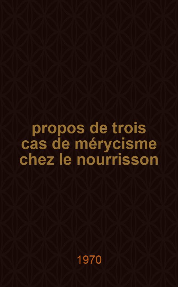 À propos de trois cas de mérycisme chez le nourrisson : Thèse ..