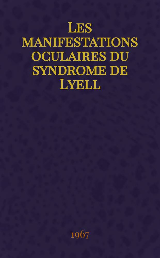 Les manifestations oculaires du syndrome de Lyell : Thèse ..
