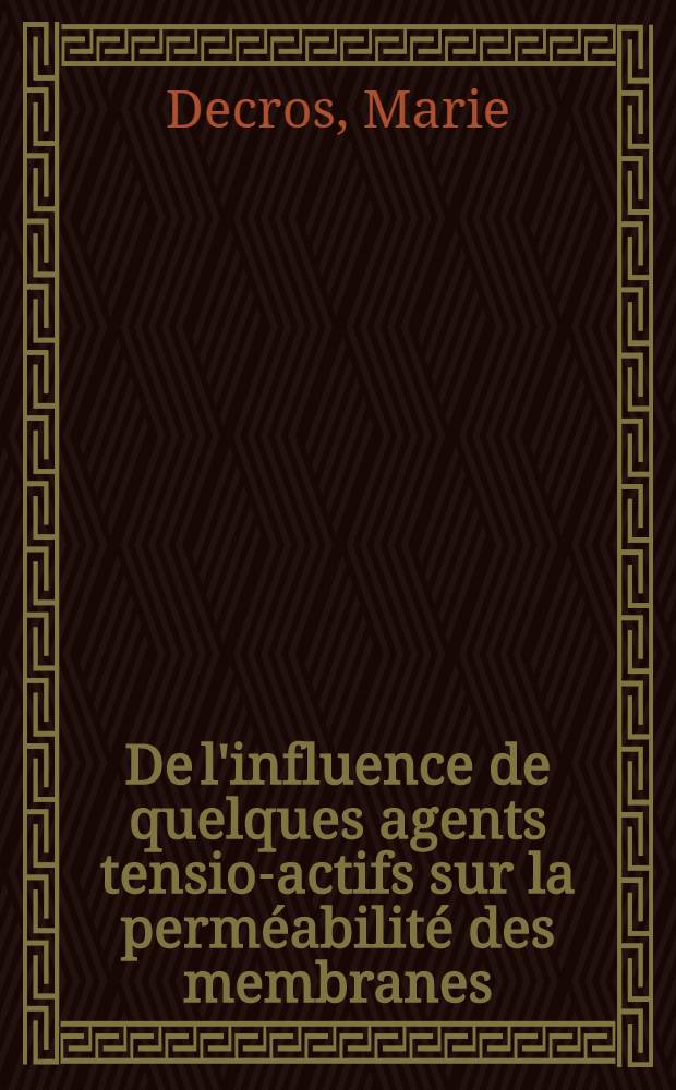 De l'influence de quelques agents tensio-actifs sur la perméabilité des membranes : Thèse ..