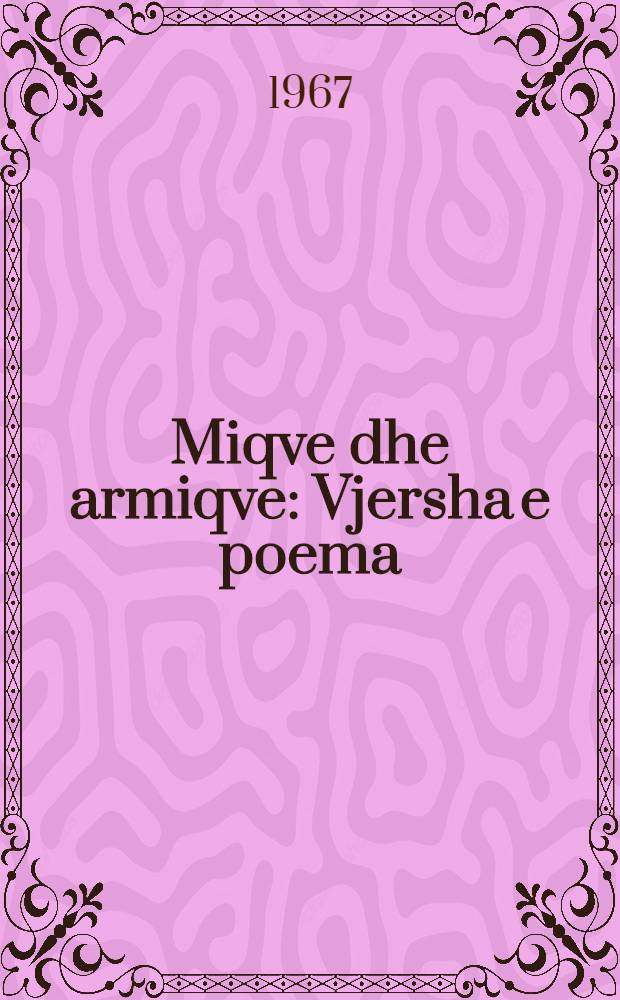 Miqve dhe armiqve : Vjersha e poema