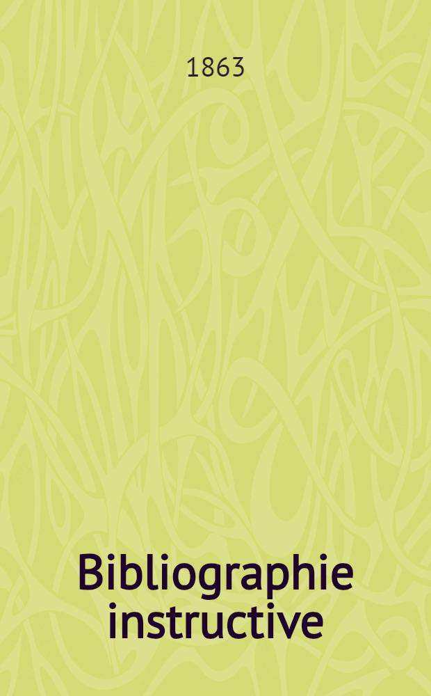 Bibliographie instructive: ou Traité de la connoissance des livres rares et singuliers .. : Disposé par ordre de matières et de facultés ... [V. 1] : De Théologie