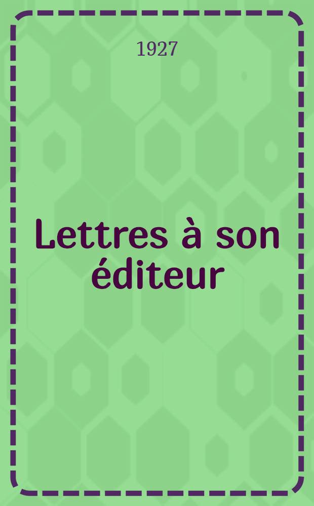 Lettres à son éditeur