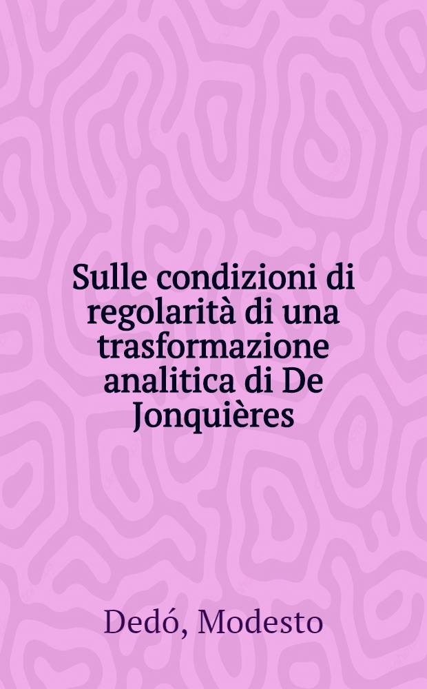 Sulle condizioni di regolarit&agrave; di una trasformazione analitica di De Jonqui&egrave;res