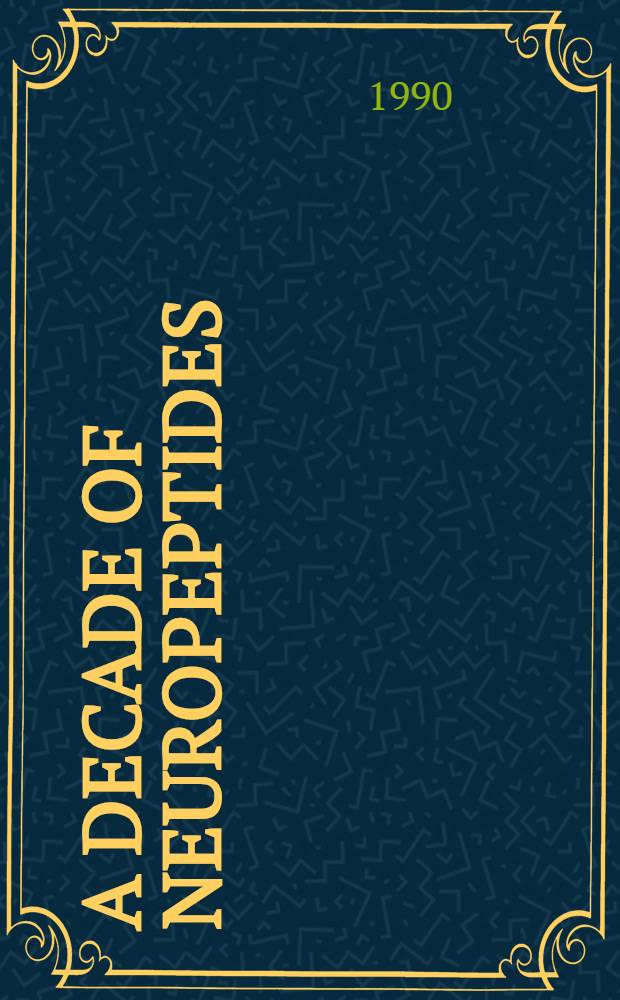 A Decade of neuropeptides : Past, present a. future