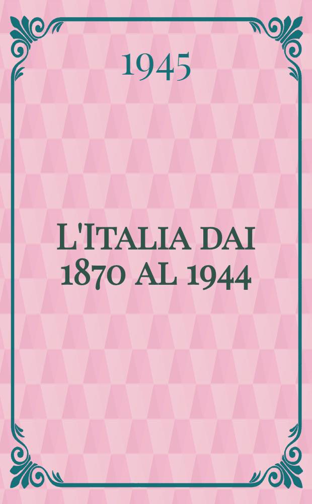 L'Italia dai 1870 al 1944 : Cronistoria comment. Vol. 1 : 1870-1914