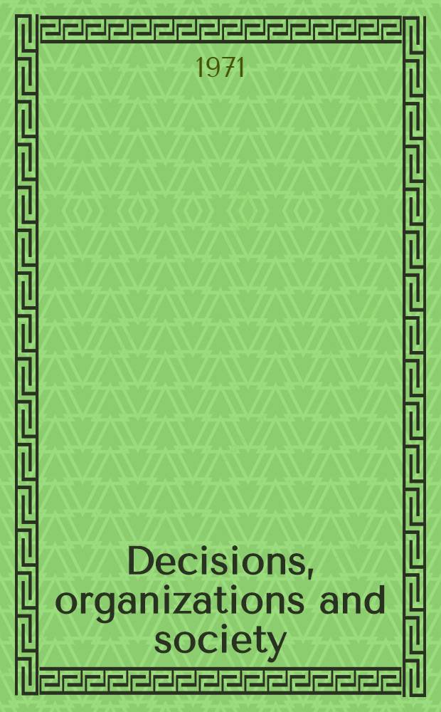Decisions, organizations and society : Selected readings