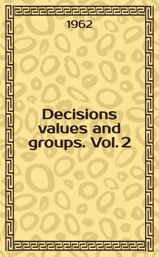 Decisions values and groups. Vol. 2 : Proceedings of a Conference, held at the University of New Mexico