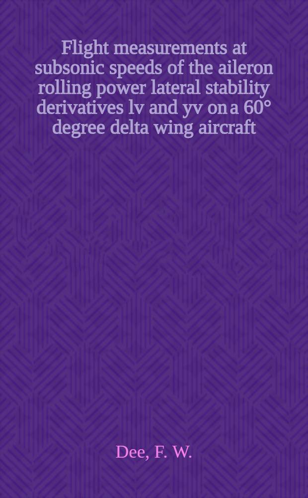 Flight measurements at subsonic speeds of the aileron rolling power lateral stability derivatives lv and yv on a 60° degree delta wing aircraft (fairey delta 2)