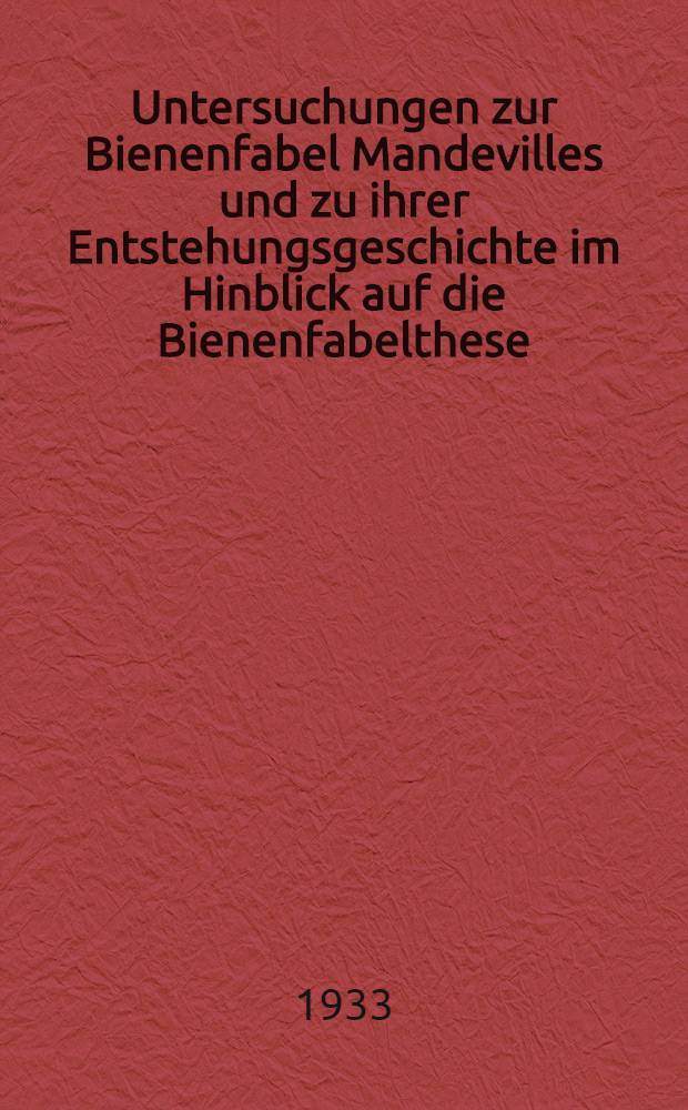 Untersuchungen zur Bienenfabel Mandevilles und zu ihrer Entstehungsgeschichte im Hinblick auf die Bienenfabelthese