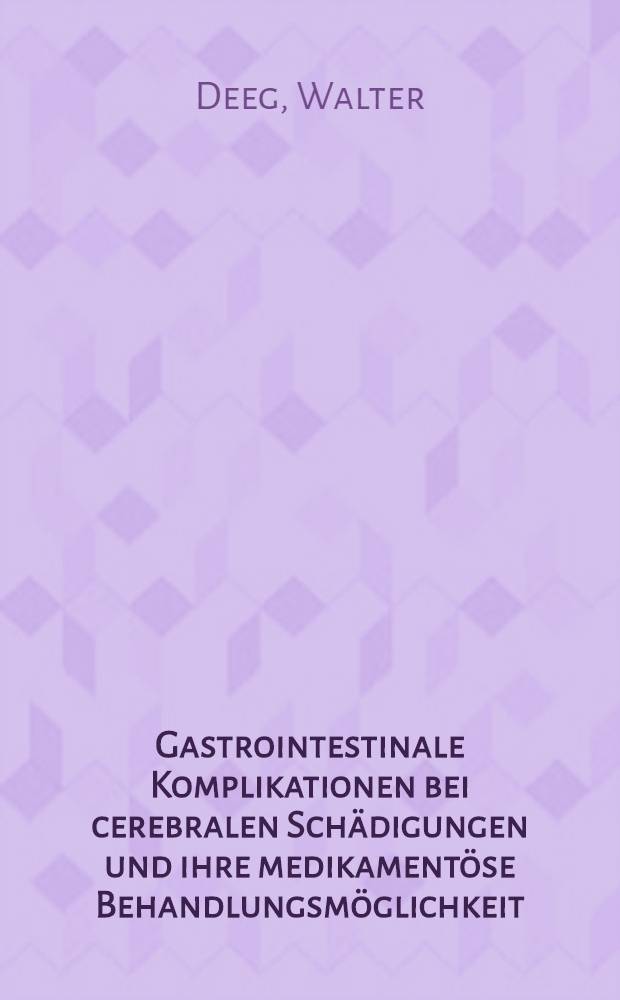 Gastrointestinale Komplikationen bei cerebralen Schädigungen und ihre medikamentöse Behandlungsmöglichkeit : Diss
