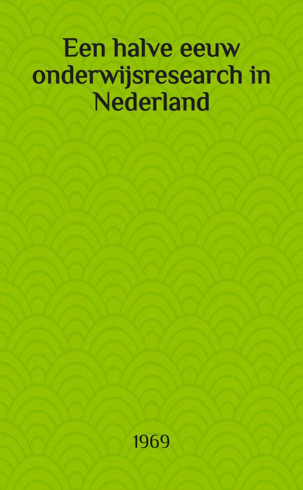 Een halve eeuw onderwijsresearch in Nederland : Het Nutsseminarum voor pedagogiek 1919-1969 : Acad. proefschr. ... aan de Univ. van Amsterdam