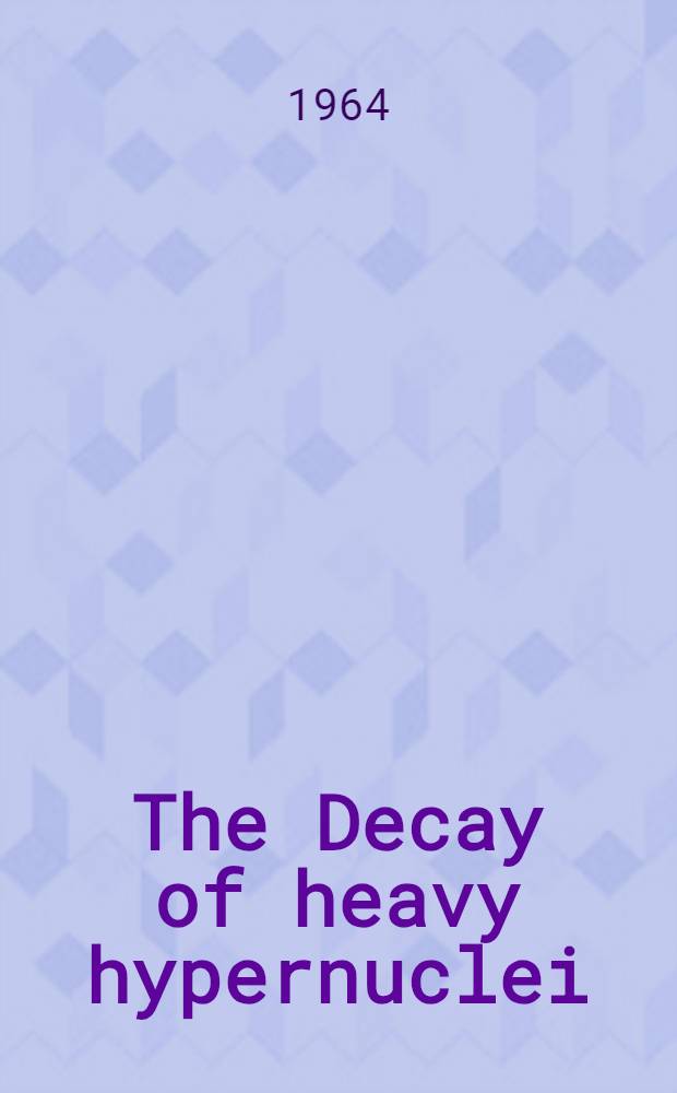 The Decay of heavy hypernuclei : K⁻ collaboration : Université de Bruxelles, University of Bristol, Institute for advanced studies-Dublin a. o.