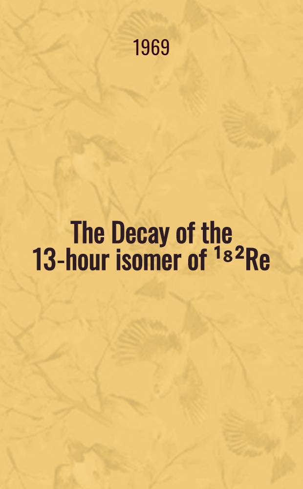 The Decay of the 13-hour isomer of ¹⁸²Re