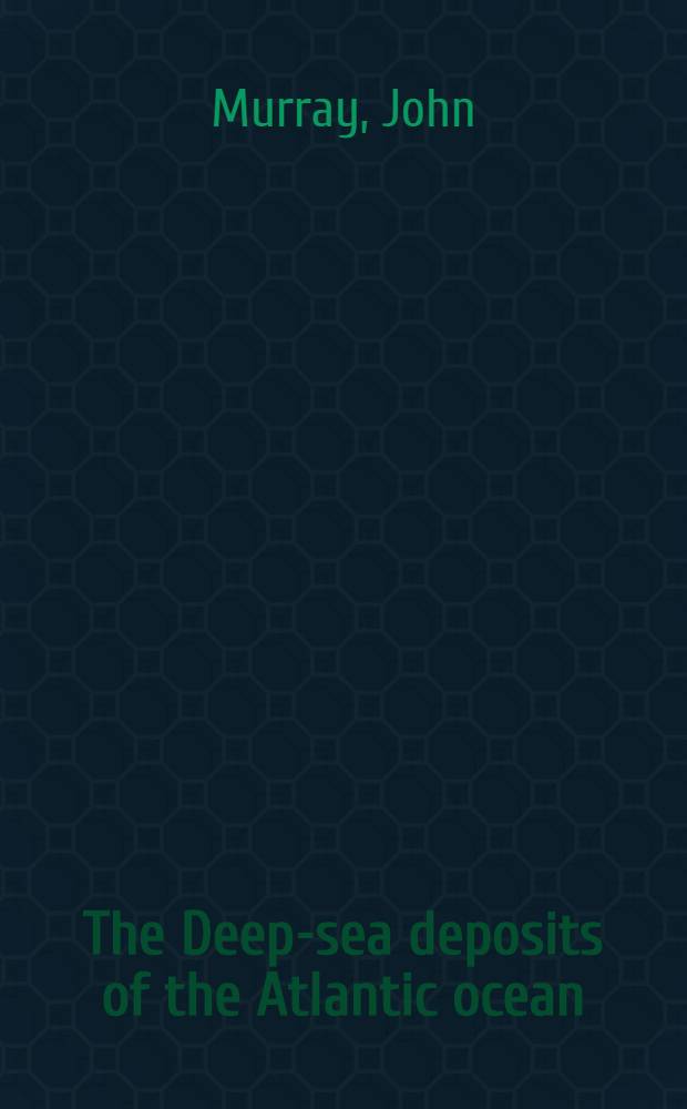 The Deep-sea deposits of the Atlantic ocean