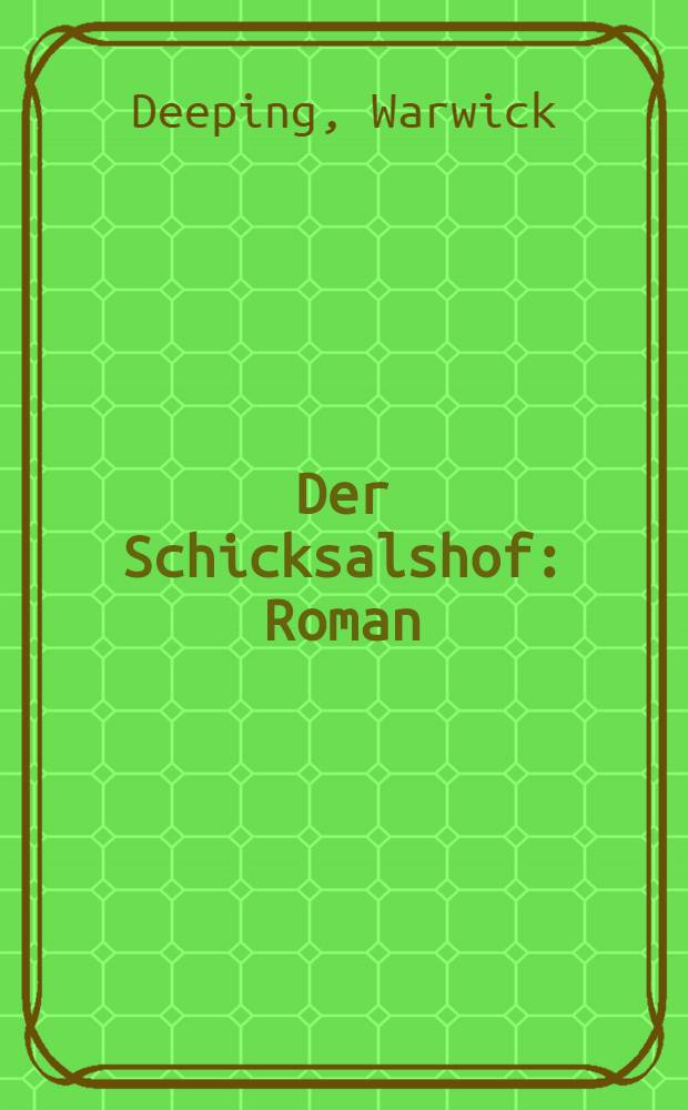 Der Schicksalshof : Roman