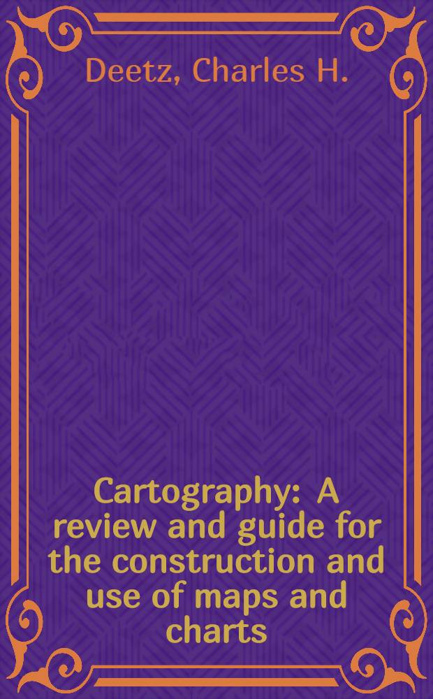 Cartography : A review and guide for the construction and use of maps and charts