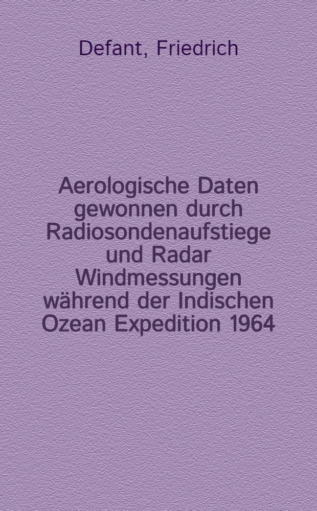 Aerologische Daten gewonnen durch Radiosondenaufstiege und Radar Windmessungen w&auml;hrend der Indischen Ozean Expedition 1964/1965 des Forschungsschiffes "Meteor"