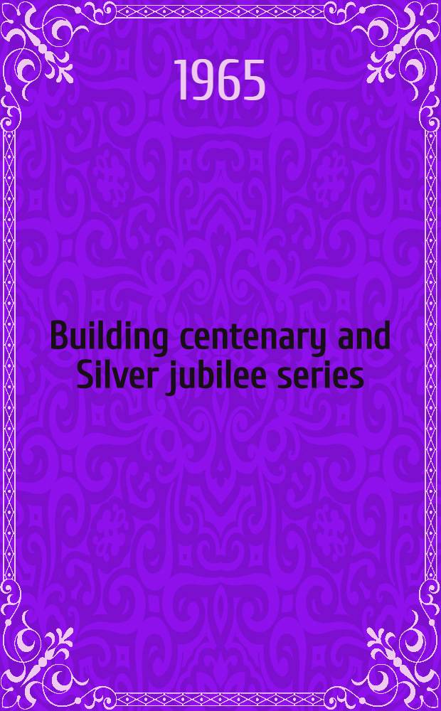Building centenary and Silver jubilee series
