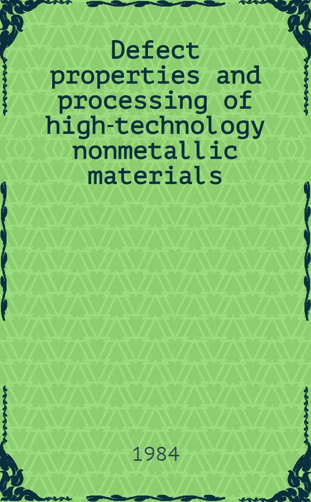 Defect properties and processing of high-technology nonmetallic materials : Symp. held Now. 1983 in Boston Mass, USA