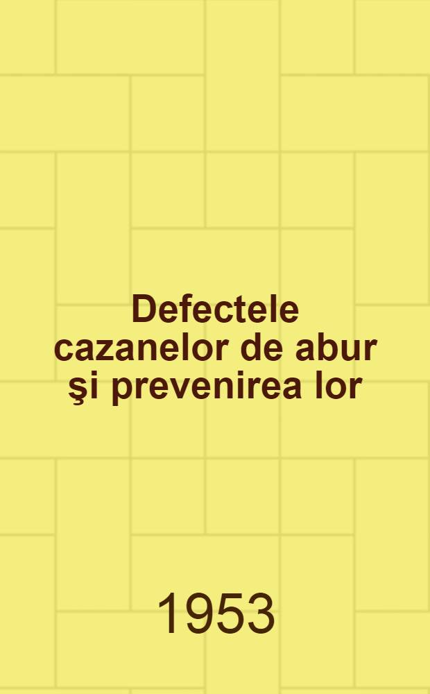 Defectele cazanelor de abur şi prevenirea lor