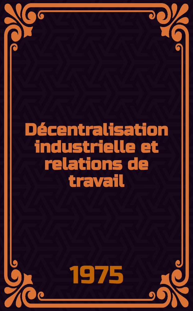 Décentralisation industrielle et relations de travail : Recueil
