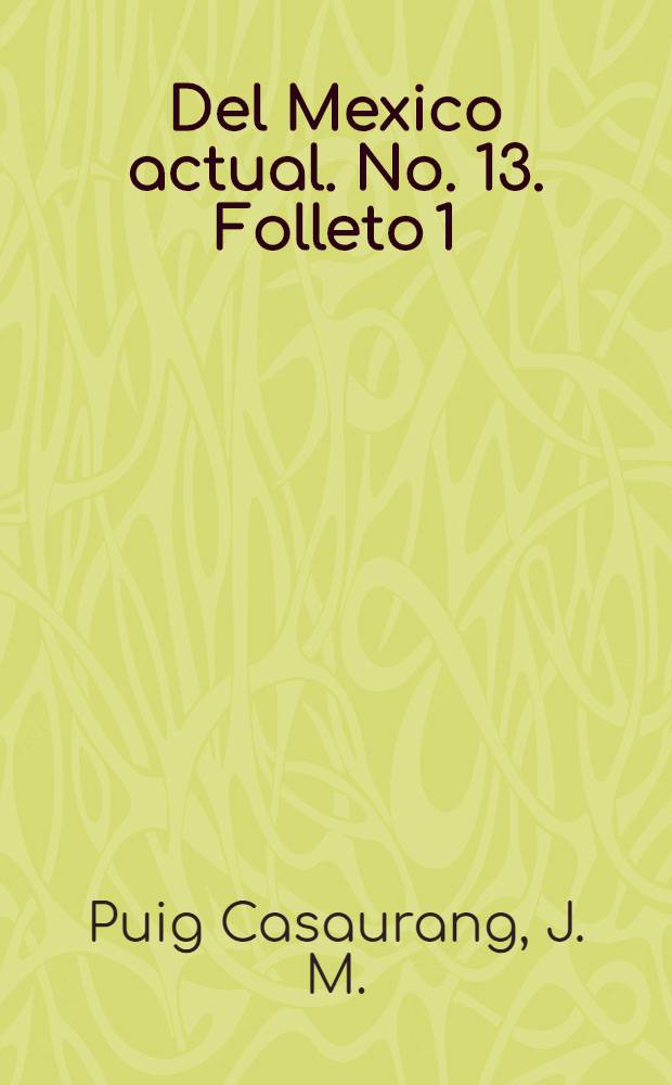 Del Mexico actual. No. 13. Folleto 1 : Algo sobre la posición de Mexico en Montevideo
