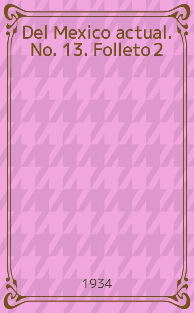 Del Mexico actual. No. 13. Folleto 2 : Mexico y la Conferencia de Montevideo