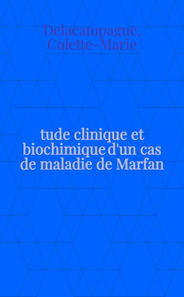 Étude clinique et biochimique d'un cas de maladie de Marfan : Thèse ..