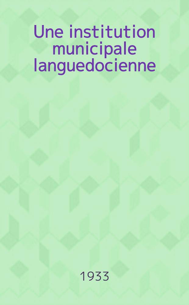 Une institution municipale languedocienne : Le Consulat du Puy-en-Velay des origines à 1610