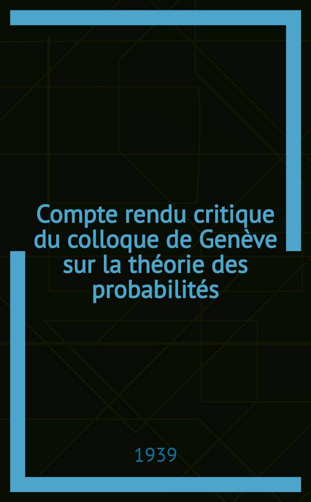Compte rendu critique du colloque de Genève sur la théorie des probabilités
