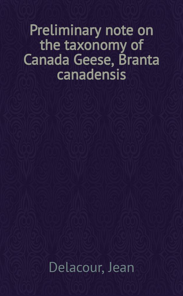 Preliminary note on the taxonomy of Canada Geese, Branta canadensis