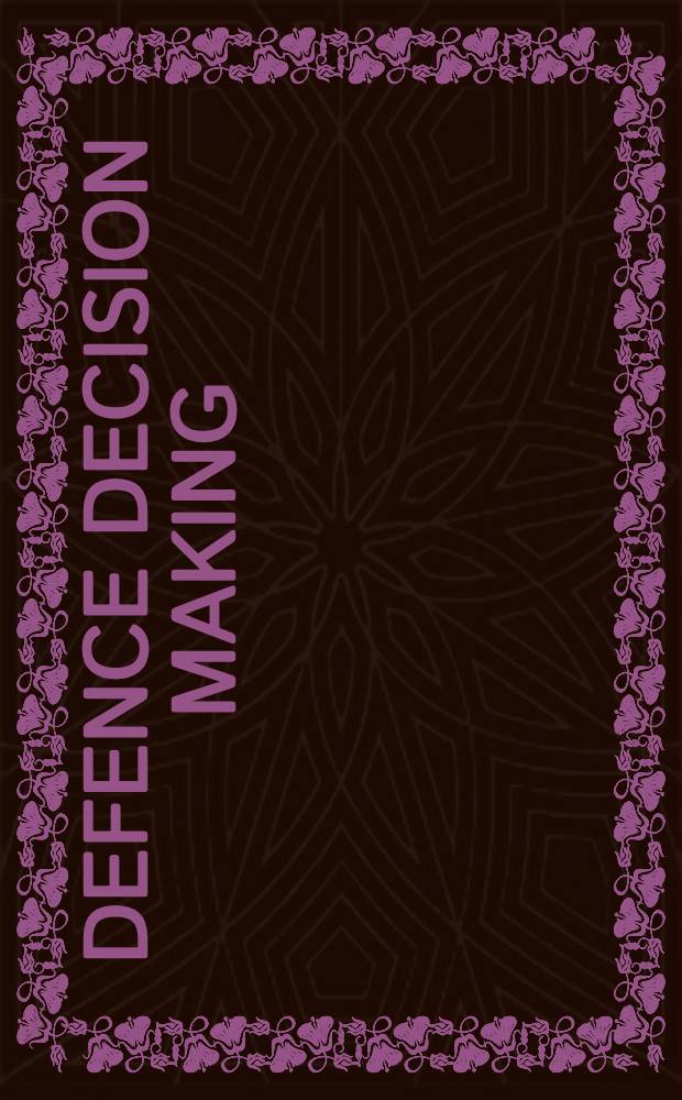 Defence decision making : Analytical support a. crisis management : Proc. of the First ARESAD Intern. conf. on decision making a. defence, held in Paris, Nov. 22-23, 1989