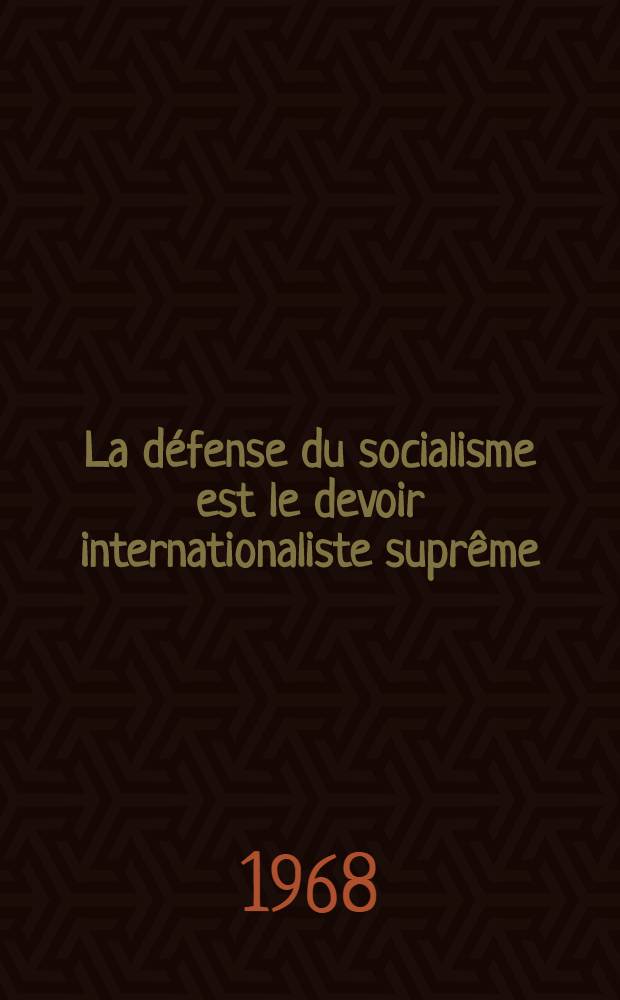 La défense du socialisme est le devoir internationaliste suprême ("Pravda", 22 août 1968)
