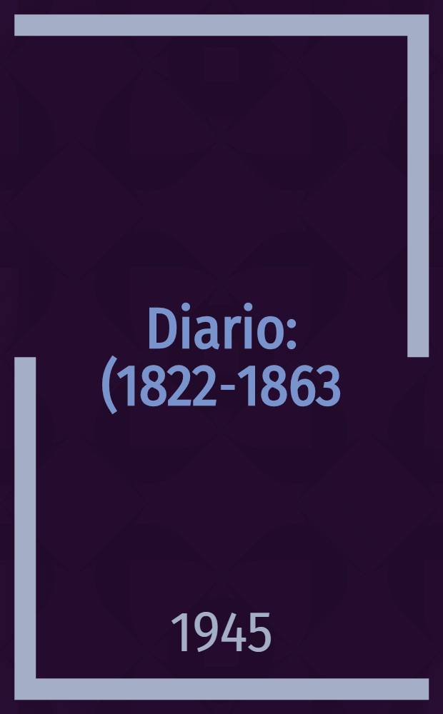 Diario : (1822-1863)