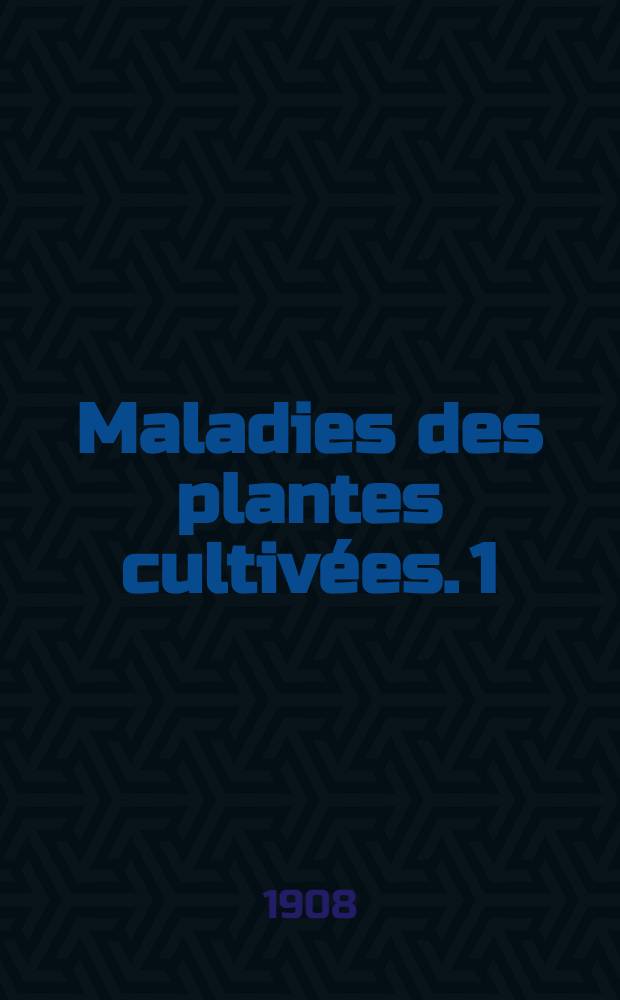 Maladies des plantes cultivées. 1 : Maladies non parasitaires