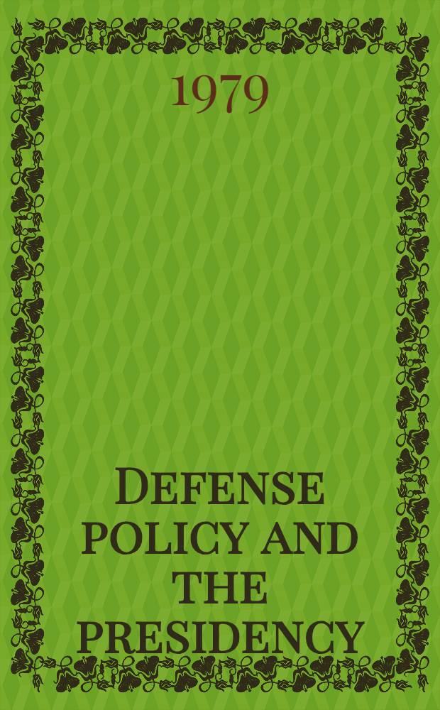 Defense policy and the presidency : Carter's first years