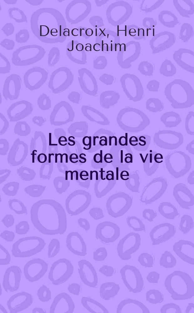 Les grandes formes de la vie mentale