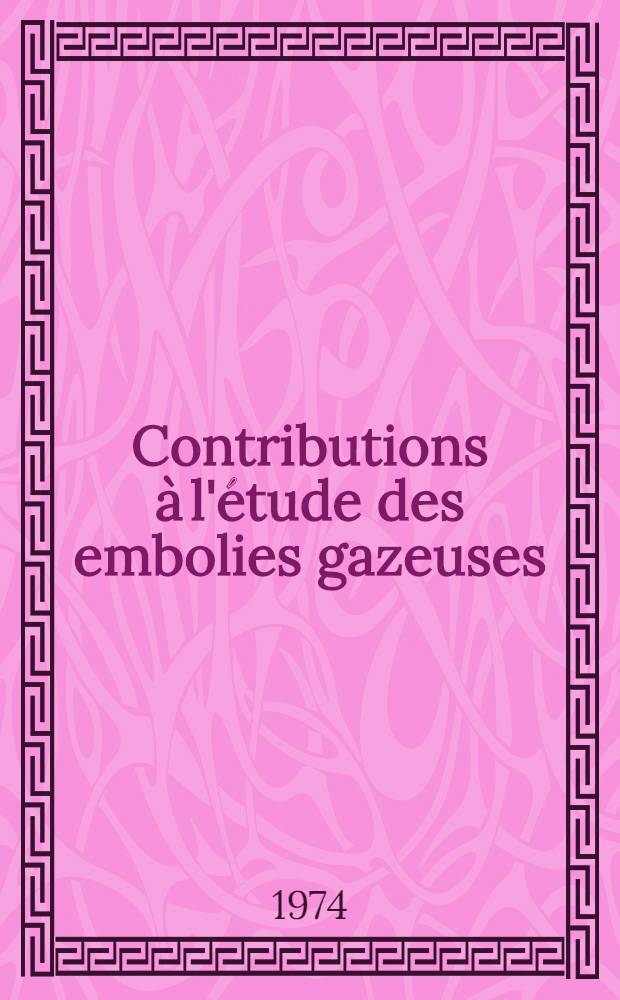 Contributions à l'étude des embolies gazeuses : À propos de 30 observations recueillies dans le Service de réanimation de l'Hôpital Édouard-Herriot à Lyon, prof. agrégé J. Motin : Thèse ..