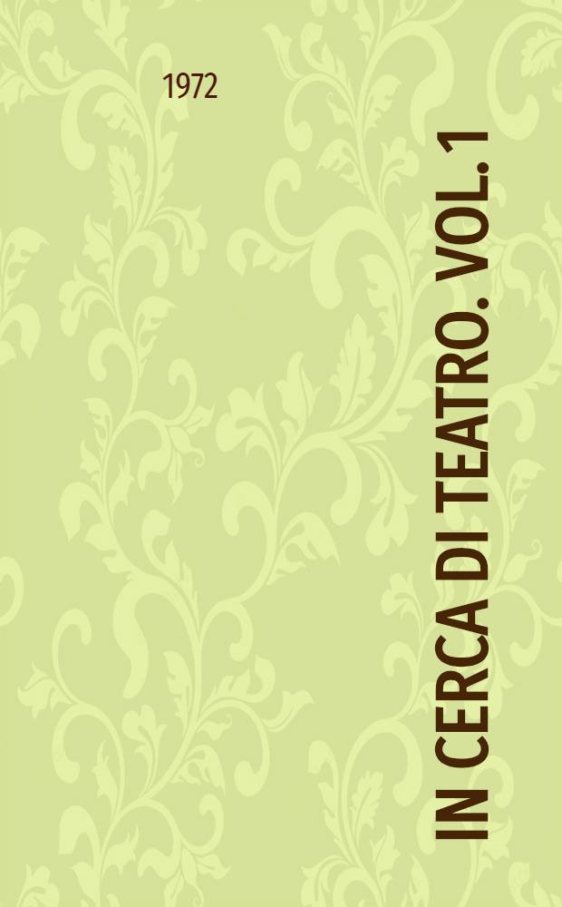 In cerca di teatro. Vol. 1 : Da Sofocle alla Duse