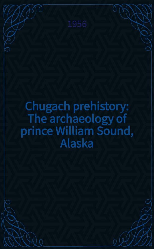 Chugach prehistory : The archaeology of prince William Sound, Alaska
