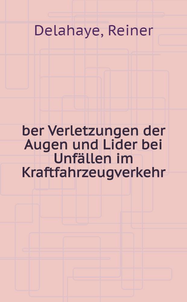 Über Verletzungen der Augen und Lider bei Unfällen im Kraftfahrzeugverkehr : Inaug.-Diss
