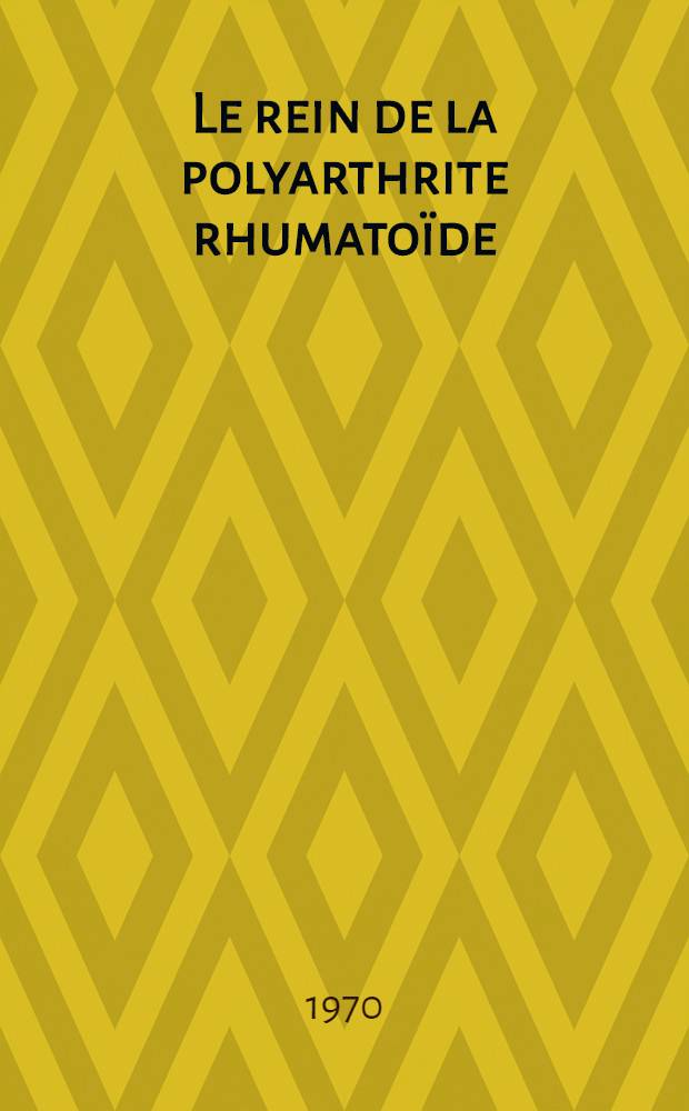 Le rein de la polyarthrite rhumatoïde : Thèse ..