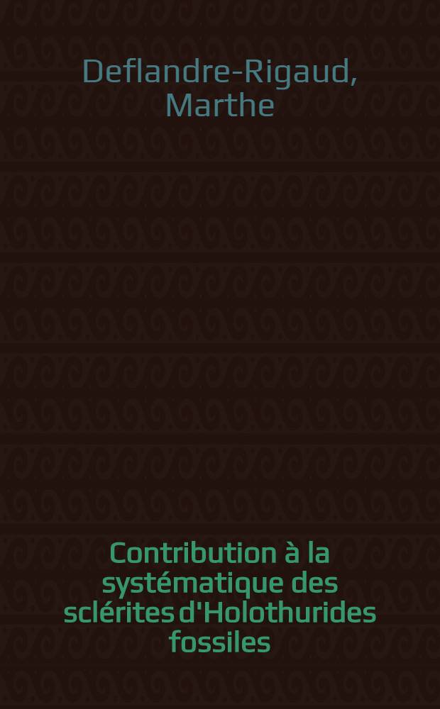 Contribution à la systématique des sclérites d'Holothurides fossiles