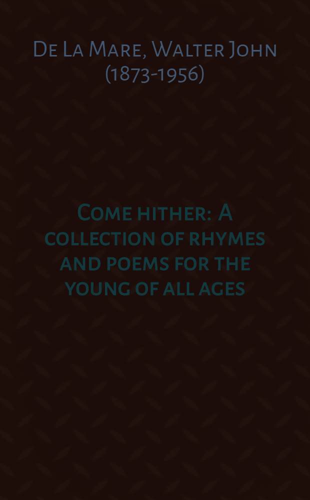 Come hither : A collection of rhymes and poems for the young of all ages