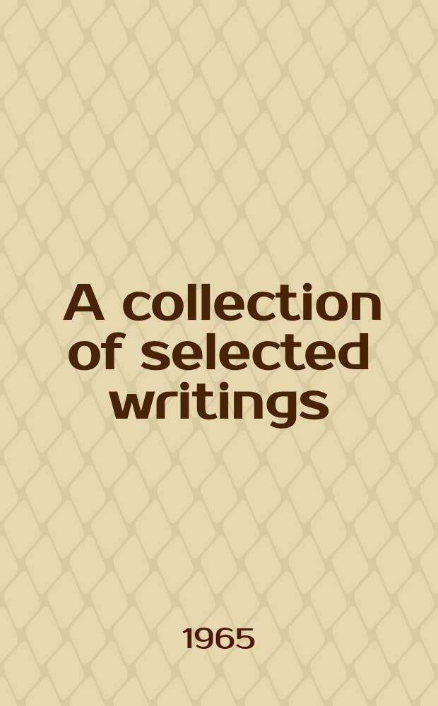 [A collection of selected writings]