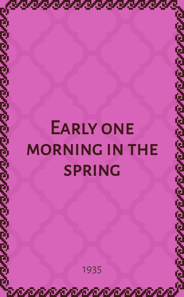 Early one morning in the spring : Chapters on children a. on childhood as it is revealed in particular in early memories a. in early writings