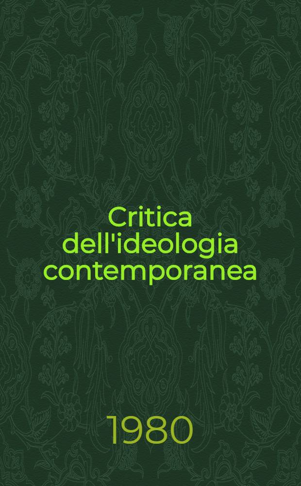 Critica dell'ideologia contemporanea : Saggi di teoria dialettica