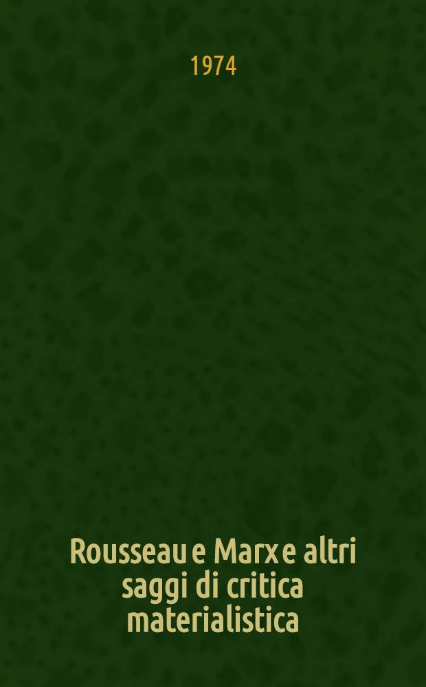 Rousseau e Marx e altri saggi di critica materialistica