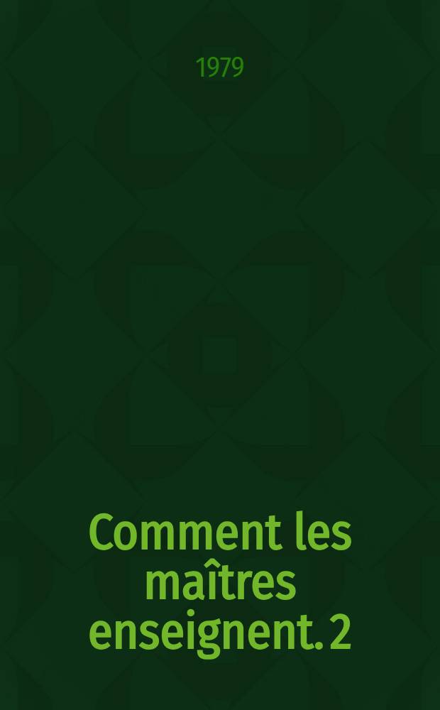 Comment les maîtres enseignent. 2 : Les comportements non verbaux de l'enseignant