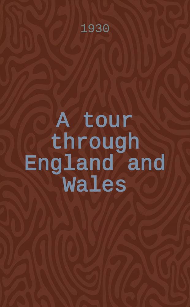 A tour through England and Wales : Divided into circuits or journies : Vol. 1-2